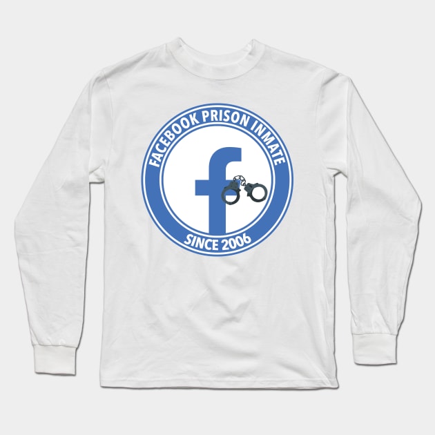 Facebook Inmate Since 2006 Long Sleeve T-Shirt by AlexMaechler